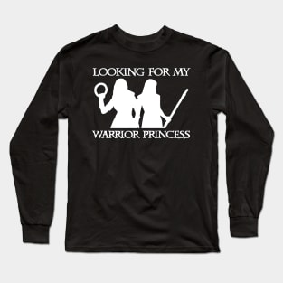 Looking For My Warrior Princessx Long Sleeve T-Shirt